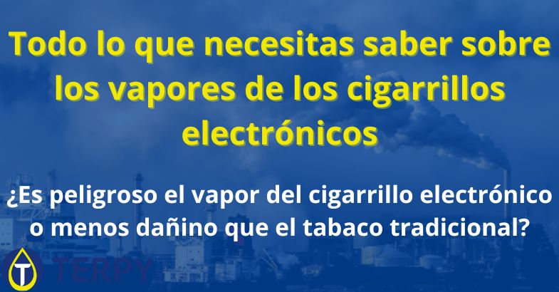 Que saber sobre los vapores de los cigarrillos electrónicos