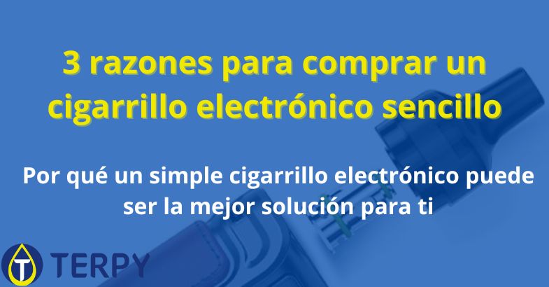 3 razones para comprar un cigarrillo electrónico sencillo