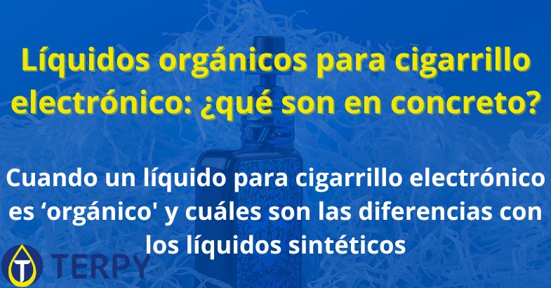 Líquidos orgánicos para cigarrillo electrónico