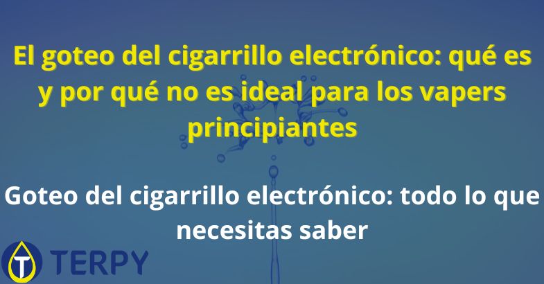 El goteo del cigarrillo electrónico: qué es