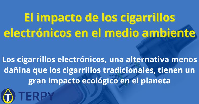 El impacto de los cigarrillos electrónicos en el medio ambiente
