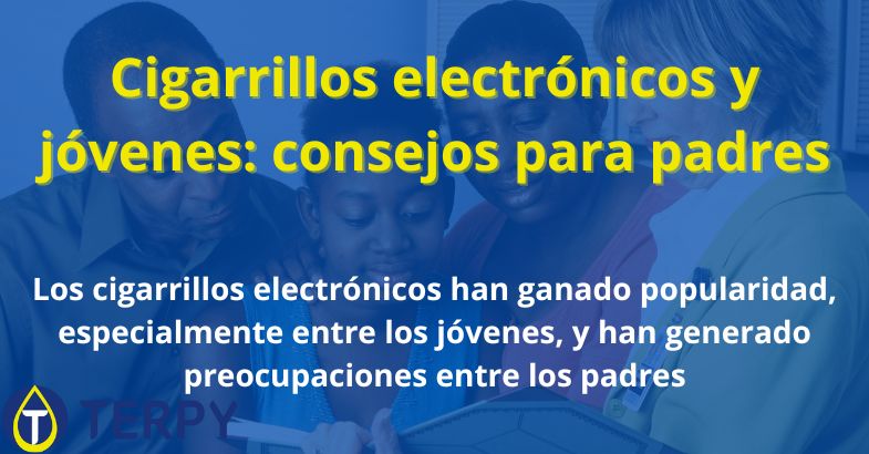 Cigarrillos electrónicos y jóvenes: consejos para padres