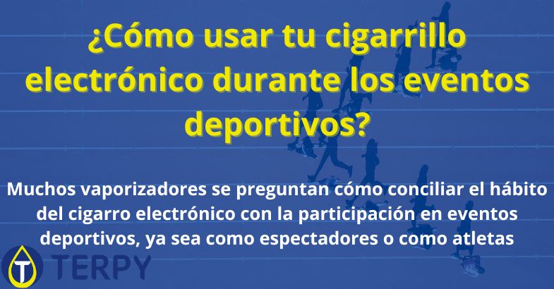 ¿Cómo usar tu cigarrillo electrónico durante los eventos deportivos?