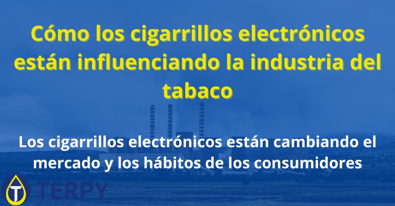 Cómo los cigarrillos electrónicos están influenciando la industria del tabaco