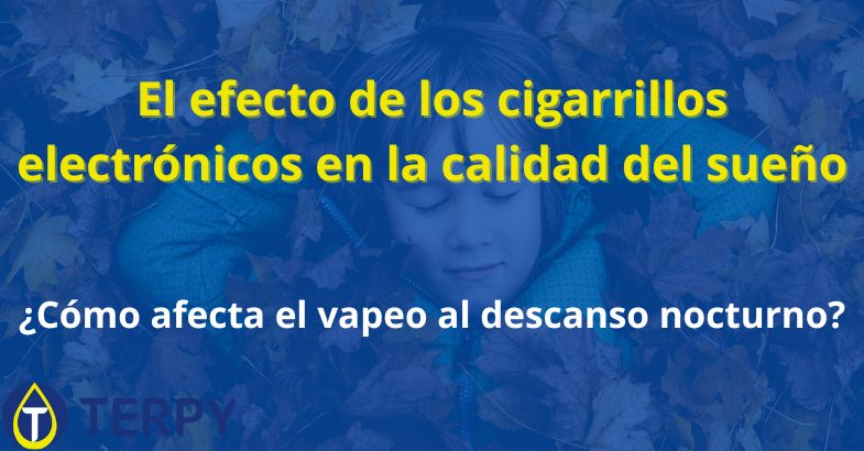 El efecto de los cigarrillos electrónicos en la calidad del sueño